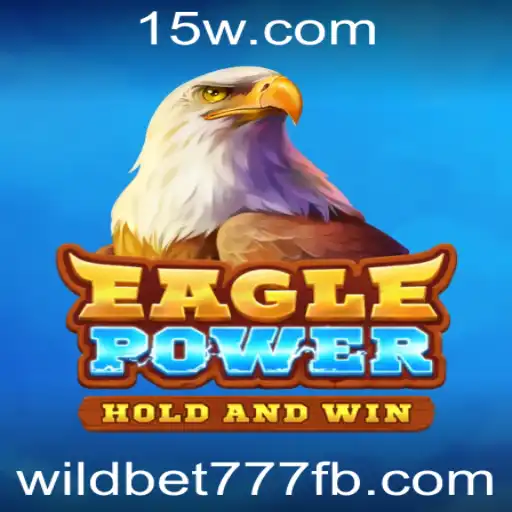 Explorando o Universo de EaglePower: Um Guia Completo para Jogadores de Wildbet777